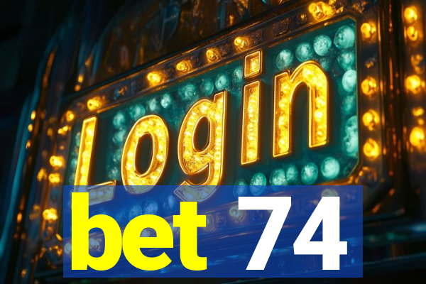 bet 74